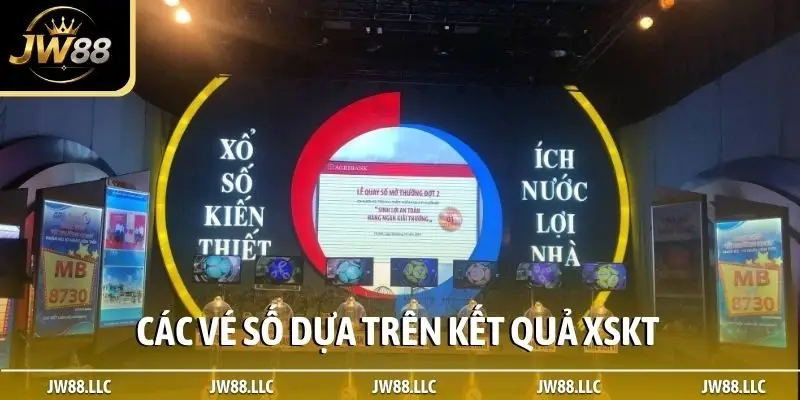 Các vé số dựa trên kết quả XSKT