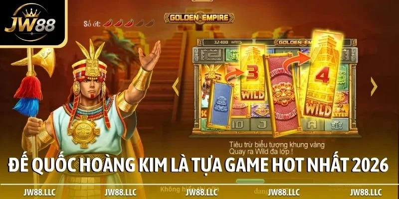 Đế quốc hoàng kim là tựa game hot nhất 2026