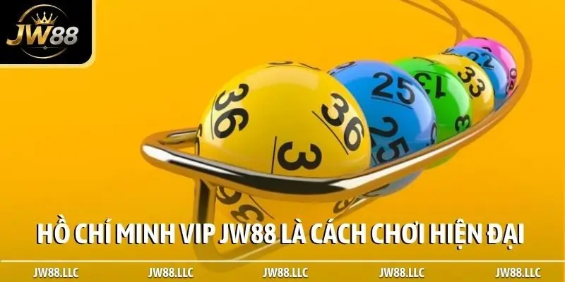 Hồ Chí Minh Vip JW88 là cách chơi hiện đại