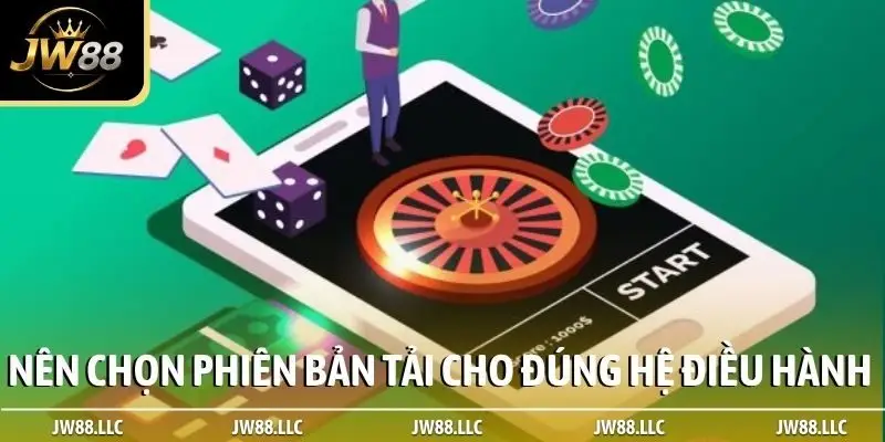 Nên chọn phiên bản tải cho đúng hệ điều hành