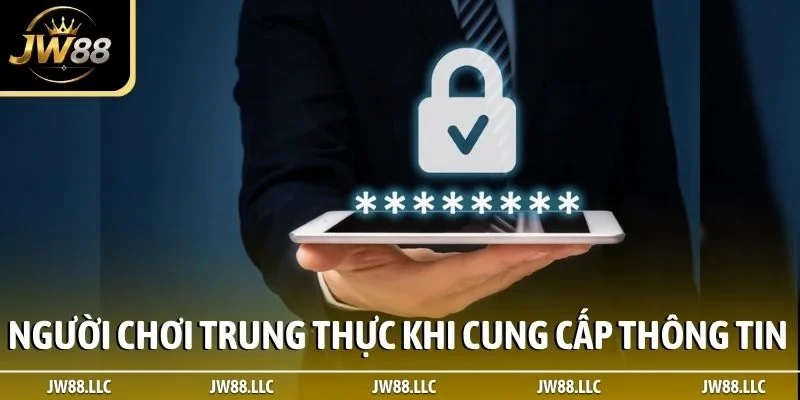 Người chơi cần trung thực khi cung cấp thông tin