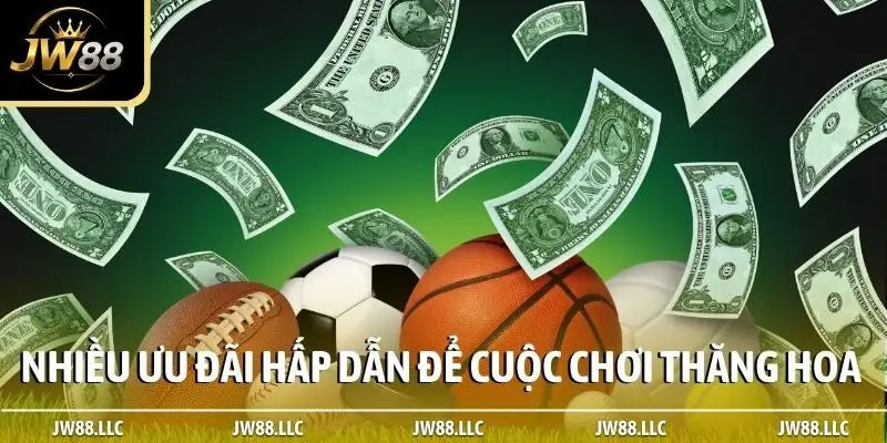 Nhiều ưu đãi hấp dẫn để cuộc chơi thêm thăng hoa