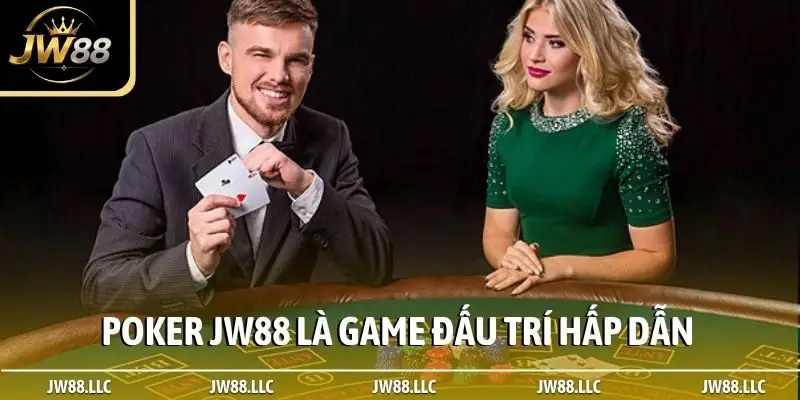 Poker JW88 là game đấu trí hấp dẫn