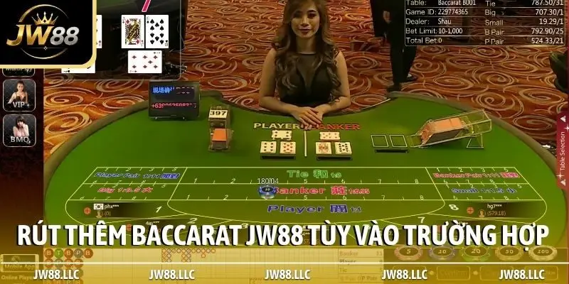 Rút thêm Baccarat JW88 tùy vào từng trường hợp