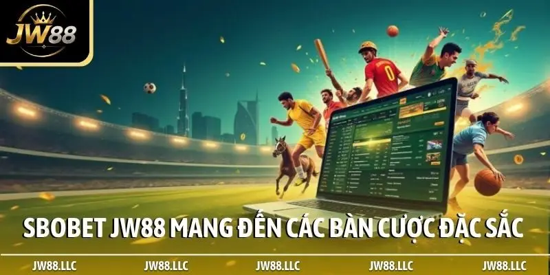 SBOBET JW88 mang đến các bàn cược đặc sắc
