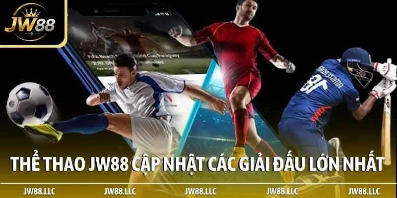 Thể thao JW88 cập nhật các giải đấu lớn nhất