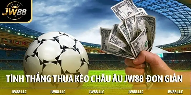 Tính thắng thua kèo châu Âu JW88 là đơn giản nhất